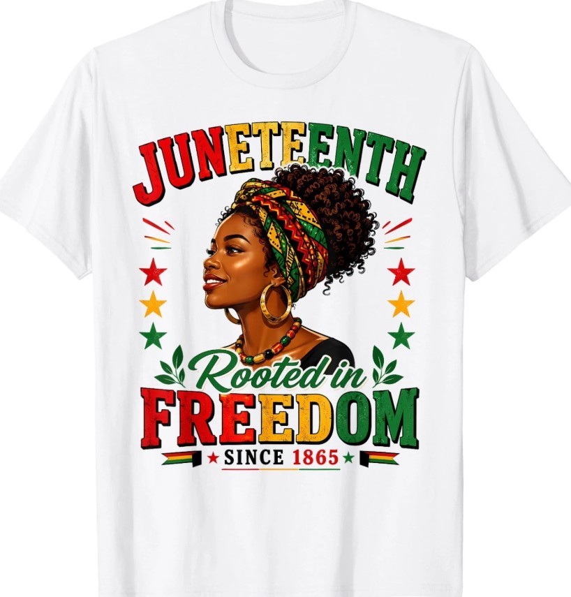 Juneteenth Rooted in Freedom Since 1865 Black Women Afro UNISEX shirt Fun